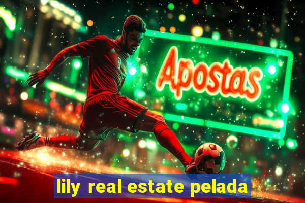 lily real estate pelada